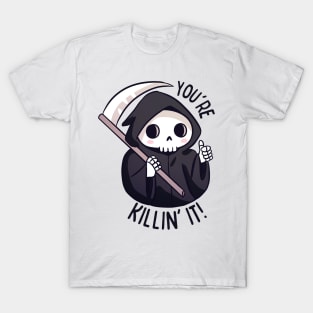 A cute and funny grim reaper pun you're killin it! T-Shirt